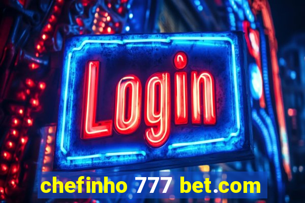 chefinho 777 bet.com